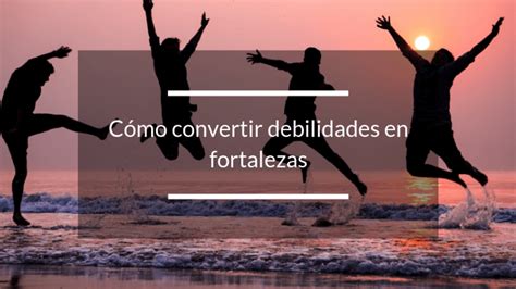 Fortalezas Puedes Convertir Tus Debilidades En Fortalezas Hot Sex Hot