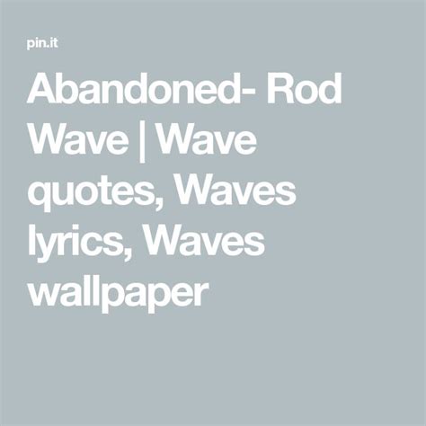 Abandoned Rod Wave Wave Quotes Waves Lyrics Waves Wallpaper Wave Quotes Waves Lyrics