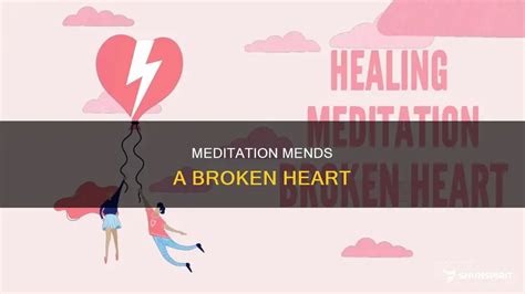 Meditation Mends A Broken Heart Shunspirit