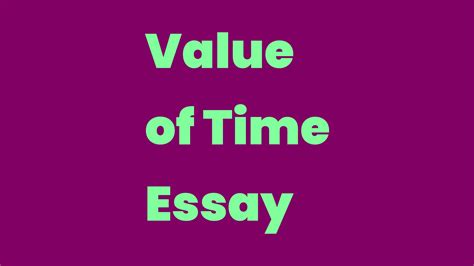 Value Of Time Essay Write A Topic