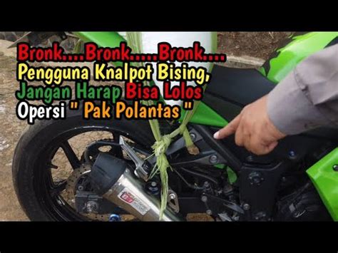 Gunakan Knalpot Bising Jangan Harap Bisa Lolos Opersi Pak Polantas