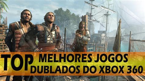 Top Melhores Jogos Dublados Do Xbox 360 Parte 2 YouTube