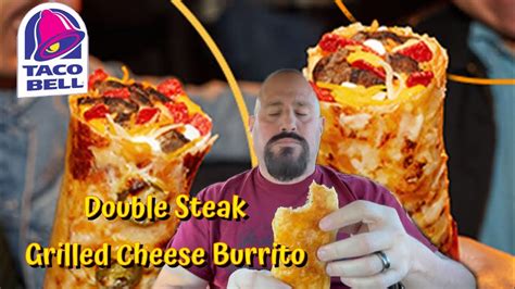 Taco Bell New Double Steak Grilled Cheese Burrito Review Food Review