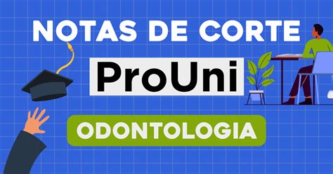 As Notas De Corte De Odontologia No Prouni