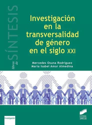 Investigaciãâ³n En La Transversalidad De Gãâ©nero En El Siglo Xxi, De ...