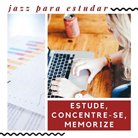 Play Estude Concentre Se Memorize Jazz Para Estudar Excelente Para