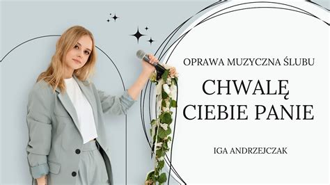 Oprawa Muzyczna Lubu Iga Andrzejczak Chwal Ciebie Panie Youtube