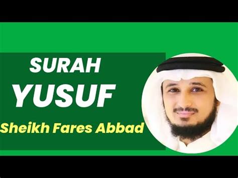 Surah Yusuf Sheikh Fares Abbad Alquran Murottal Youtube