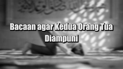 Bacaan Agar Kedua Orang Tua Diampuni YouTube