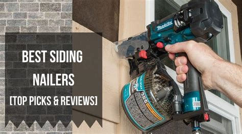 8 Best Siding Nailers 2023 - Top Picks & Features - Nailers Now