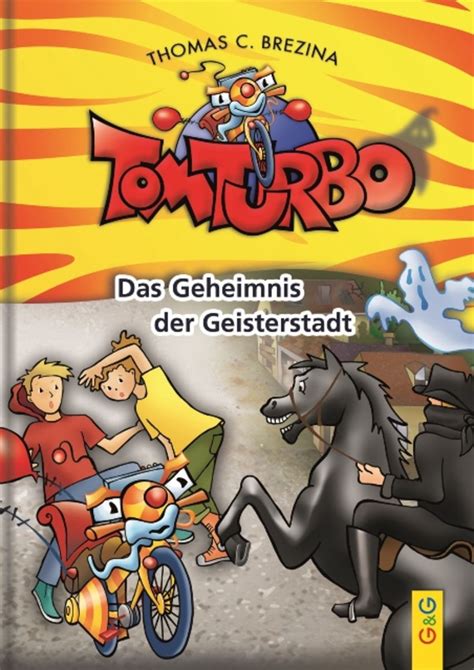 Tom Turbo Das Geheimnis Der Geisterstadt Von Thomas Brezina B Cher