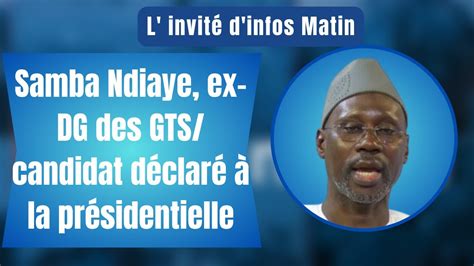 L invité d infos matin Samba Ndiaye ex DG des GTS candidat déclaré