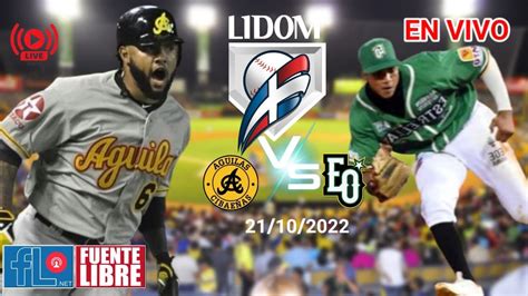 Ahora En Vivo Guilas Cibae As Vs Estrellas Orientales Juego Pelota