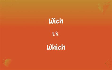 Wich vs. Which: Mastering the Correct Spelling