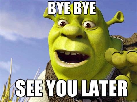 Bye Meme Shrek Memes