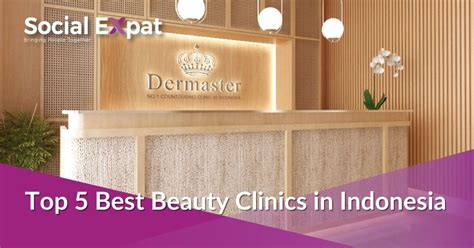 Top 5 Best Beauty Clinics In Indonesia Social Expat