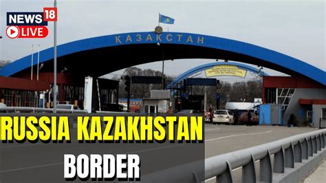 Russia Kazakhstan Border | Russia Kazakhstan Border People Try To Flee ...