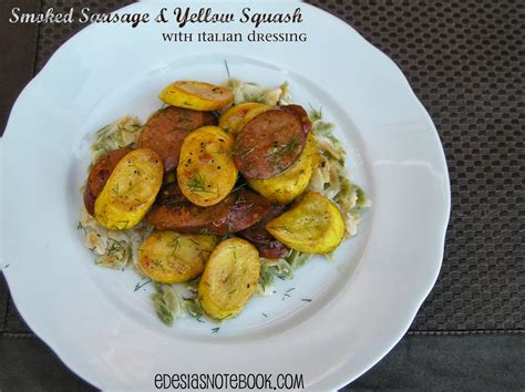 Smoked Sausage And Yellow Squash With Italian Dressing Edesias Notebook