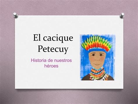 La Leyenda Del Cacique Petecuy Ppt