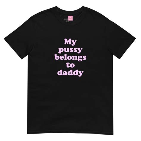 In Vein My Pussy Belongs To Daddy Slutty Dirty T Shirt Sluty Clothing