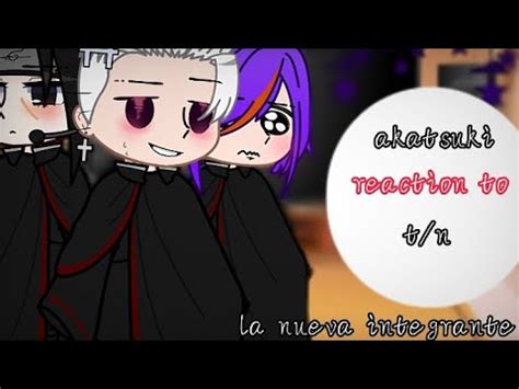 los akatsuki reacciónan a t n es YouTube