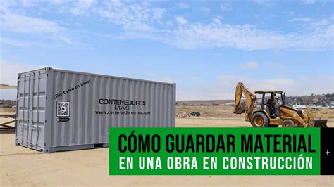 C Mo Resguardar Material En Una Obra En Construcci N Contenedores