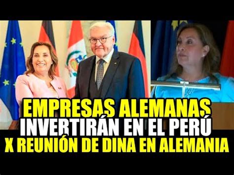 DINA BOLUARTE RECIBE APOYO DE EMPRESAS ALEMANAS PARA INVERTIR EN EL