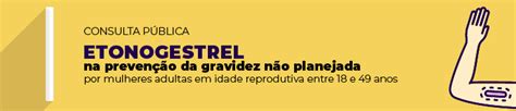 Consulta Pública Sobre Proposta De Incorporação Do Implante Para Prevenção Da Gravidez Por