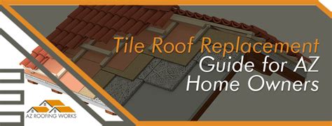 Tile Roof Replacement Guide for AZ Home Owners