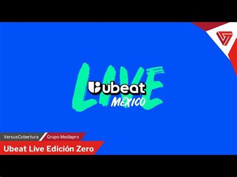 Ubeat Live M Xico Edici N Zero Versuscobertura Youtube