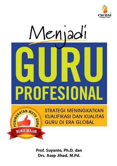 Menjadi Guru Profesional Strategi Meningkatkan Kualifikasi Dan