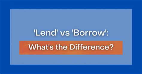 Lend Vs Borrow What S The Difference