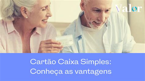 Cartão Caixa Simples Conheça As Vantagens Valor Notícias