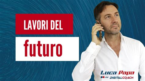 LAVORI DEL FUTURO Una Svolta Alla Tua Vita Con Le Nuove Professioni