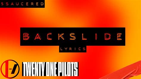 Twenty One Pilots Backslide Lyrics Youtube