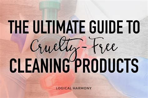 The Ultimate Guide to Cruelty-Free Cleaning Products - Logical Harmony