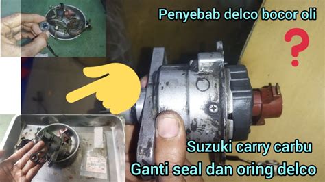 Penyebab Distributor Delco Carry Carbu Basah Oli Ganti Oring Seal Delco