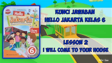 Kunci Jawaban Hello Jakarta Kelas 6 Lesson 2 I Will Come To Your House