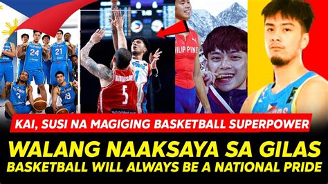 Walang Naaksaya Sa Gilas Kai Sotto Ang Susi Na Magiging Basketball