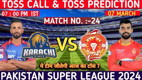 Today Toss Prediction Islamabad United Vs Karachi Kings Toss