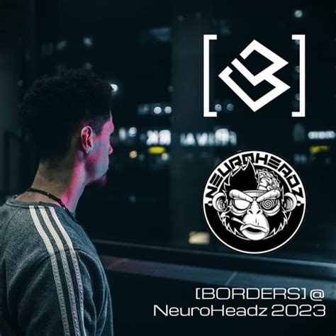 Stream BORDERS NeuroHeadz Festival 2023 By BORDERS Listen