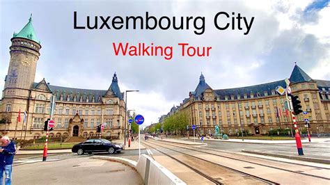 Luxembourg City Walking Tour K Video Luxembourg City Tour Youtube