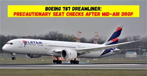 Boeing 787 Dreamliner Precautionary Seat Checks After Latam Airlines Incident Us In Focus