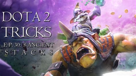 Dota 2 Tricks 8 Ancient Stacks YouTube