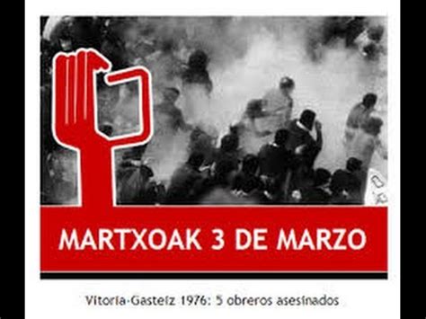 MEMORIA Vitoria Gasteiz 3 De Marzo 1976 5 Obreros Asesinados YouTube