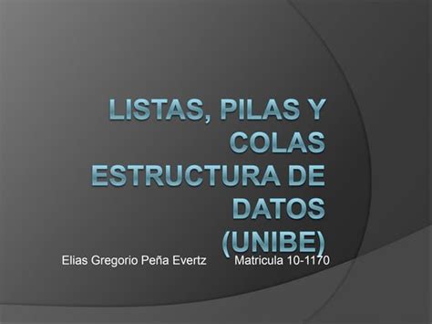 Estructura De Datos Listas Pilas Y Colas Ppt