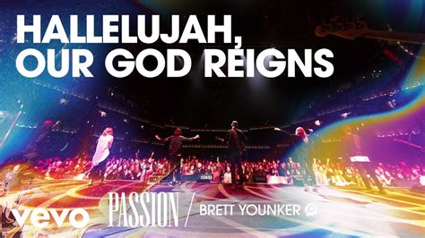 Passion Hallelujah Our God Reigns Liveaudio Ft Brett Younker Youtube Music