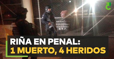 Riña En Penal 1 Muerto 4 Heridos