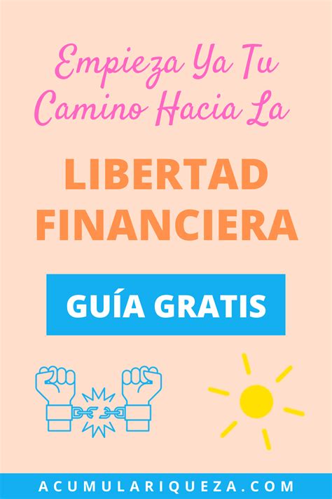 ¿qué Es La Libertad Financiera ¿cómo Conseguir La Libertad Financiera