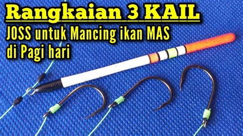 Rangkaian Pancing Kail Untuk Mancing Ikan Mas Tombro Dipagi Hari